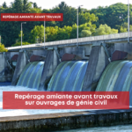 Repérage amiante avant travaux sur ouvrages de génie civil